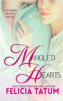 Mangled Hearts by Felicia Tatum