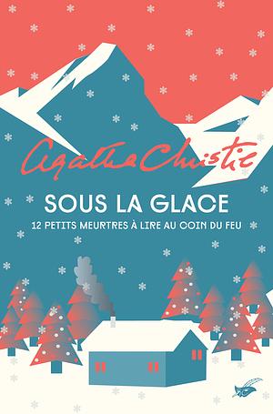 Sous la glace by Agatha Christie