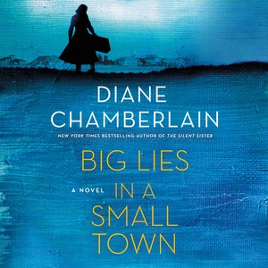 Big Lies in a Small Town by Diane Chamberlain