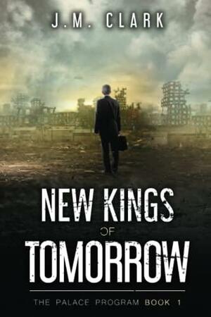 New Kings of Tomorrow by J.M. Clark