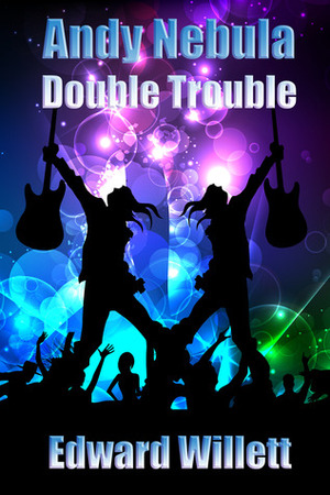 Andy Nebula: Double Trouble (Andy Nebula, #2) by Edward Willett