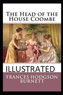 The Head of the House of Coombe (Illustrated) by Frances Hodgson Burnett