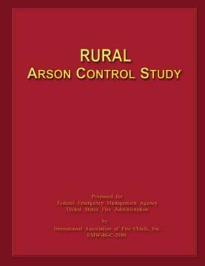 Rural Arson Control Study by Federal Emergency Management Agen, U. S. Fire Administration