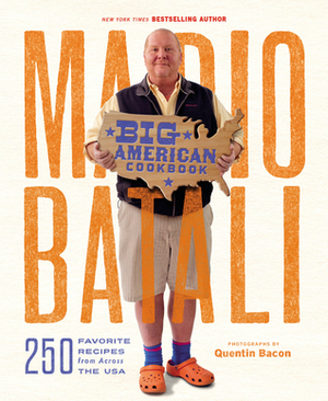 Mario Batali--Big American Cookbook: 250 Favorite Recipes from Across the USA by Jim Webster, Mario Batali, Quentin Bacon