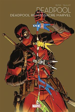 Deadpool re-massacre l'univers Marvel by Cullen Bunn