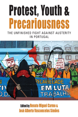Protest, Youth and Precariousness: The Unfinished Fight Against Austerity in Portugal by 