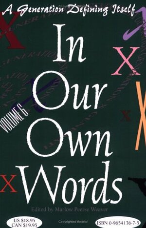 In Our Own Words: A Generation Defining Itself, Vol. 6 by Courttia Newland, Michelle J. Pinkard, Madeline Sonik, Assal Badrkhani, Fadwa al Qasem فدوى القاسم, Natasza Goerke, Tolu Ogunlesi, Aliya Whitely, S. Mitra Kalita, Sophie Masson, Louis E. Bourgeois, Scott C. Holstad, David Hill, Jason Heroux, Alev Adil, David González, John Oryem, Myfanwy Collins, Marlow Peerse Weaver