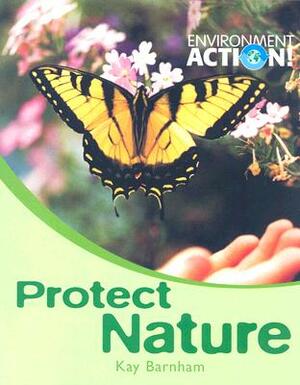 Protect Nature by Kay Barnham