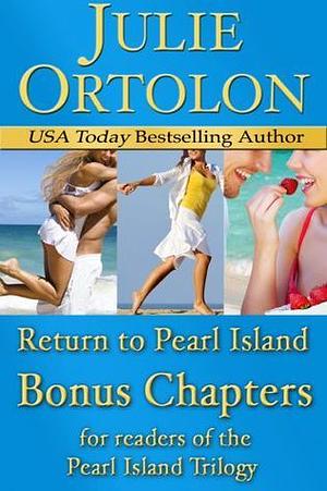Return to Pearl Island, Bonus Chapters by Julie Ortolon