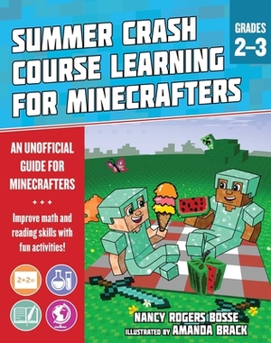 Summer Crash Course Learning for Minecrafters: From Grades 2 to 3 by Nancy Rogers Bosse