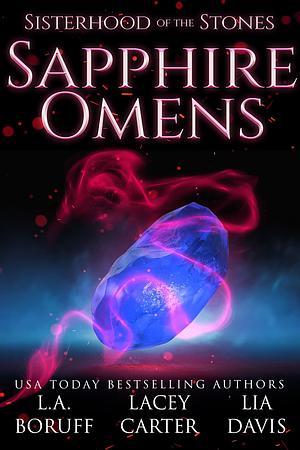 Sapphire Omens by Lia Davis, Lacey Carter, L.A. Boruff, L.A. Boruff