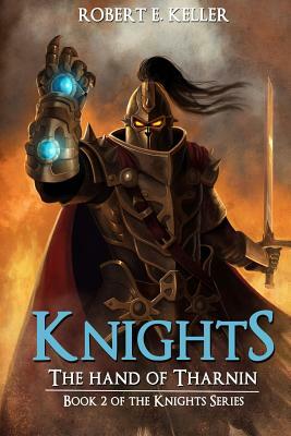Knights: The Hand of Tharnin by Robert E. Keller