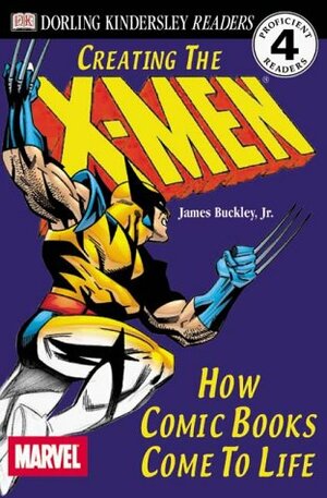 Creating the X-Men: How Comic Books Come to Life by James Buckley Jr.