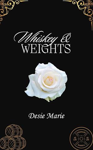 Whiskey & Weights by Desie Marie