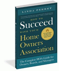 How to succeed with your Home Owners Association : the complete HOA guide for owners, boards, and managers by Linda Perret