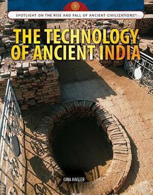 The Technology of Ancient India by Gina Hagler