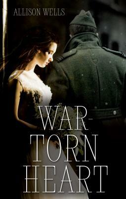 War-Torn Heart by Allison Wells
