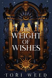 The Weight of Wishes by Tori Weed