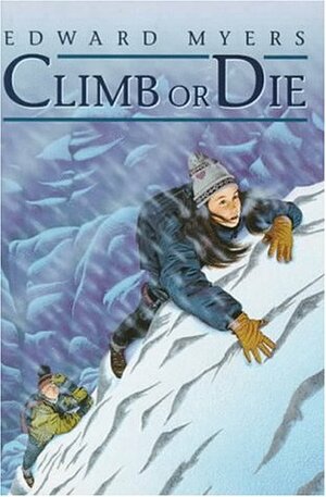 Climb or Die by Edward Myers