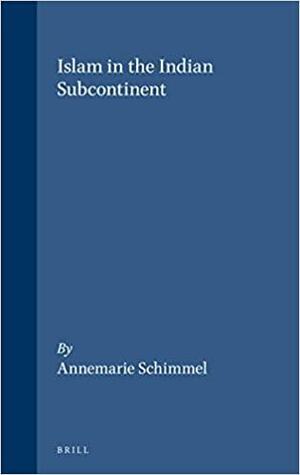 Islam in the Indian Subcontinent by Annemarie Schimmel