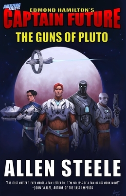 Captain Future: The Guns of Pluto by Allen M. Steele