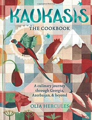 Kaukasis The Cookbook: The culinary journey through Georgia, Azerbaijan & beyond by Olia Hercules