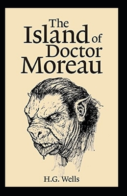 The Island of Dr. Moreau Illustrated by H.G. Wells