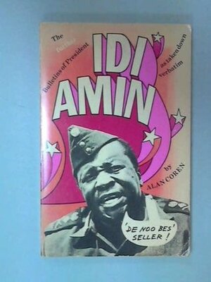 The Further Bulletins Of President Idi Amin by Alan Coren