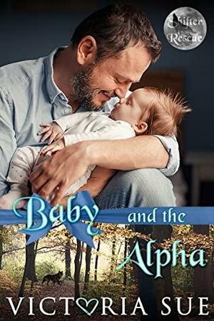 Baby and the Alpha by Victoria Sue