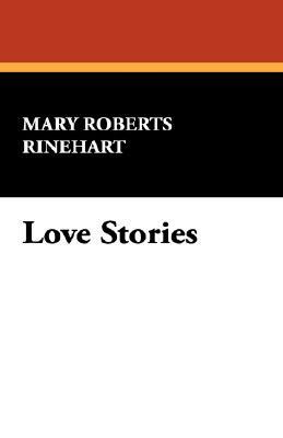 Love Stories by Mary Roberts Rinehart