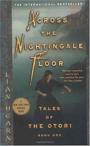 AcrossNightingale Floor Tales of the Otori,Book 1(text only)by L.Hearn by Lian Hearn, Lian Hearn