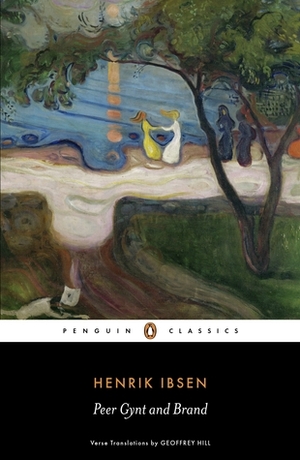 Peer Gynt and Brand by Geoffrey Hill, Henrik Ibsen