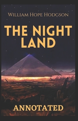 The Night Land Annotated by William Hope Hodgson