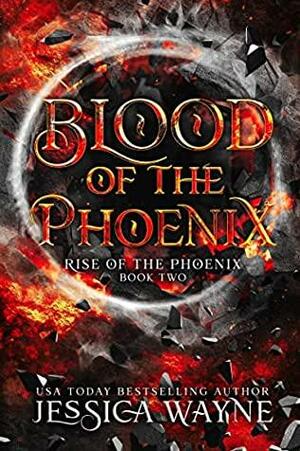 Blood Of The Phoenix by Jessica Wayne