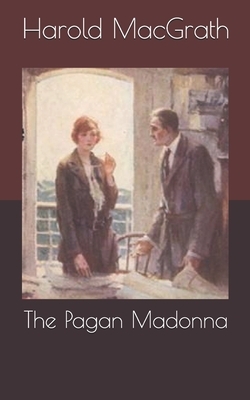 The Pagan Madonna by Harold Macgrath