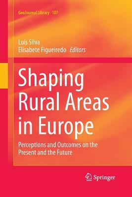 Shaping Rural Areas in Europe: Perceptions and Outcomes on the Present and the Future by 