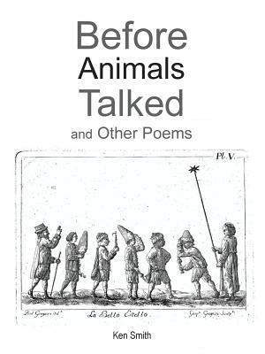 Before Animals Talked and Other Poems by Ken Smith