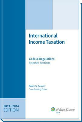 International Income Taxation: Code and Regulations--Selected Sections (2019-2020 Edition) by Charles H. Gustafson, Robert J. Peroni