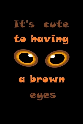 It's cute to having a brown eyes by Sara
