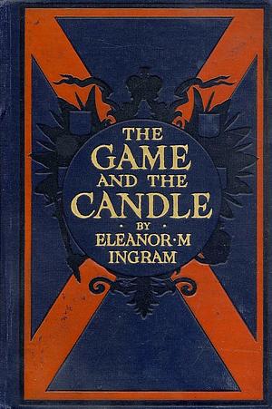 The Game and the Candle by Eleanor M. Ingram