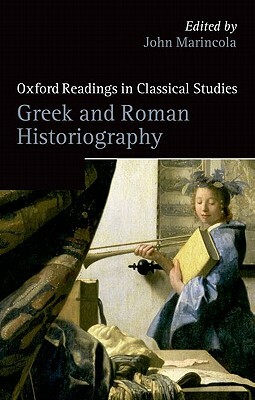 Greek and Roman Historiography by John Marincola