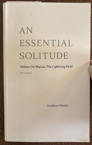 An Essential Solitude: Walter de Maria's The Lightning Field, Revisited by Kathleen Shields