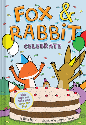 Fox & Rabbit Celebrate by Beth Ferry