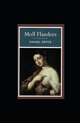 Moll Flanders Illustrated by Daniel Defoe