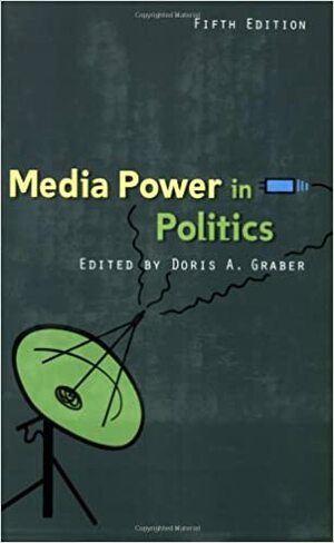 Media Power in Politics by Doris A. Graber