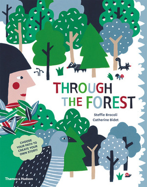 Through the Forest by Catherine Bidet, Steffie Brocoli
