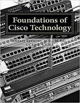 Foundations of Cisco Technology by Robert Spencer