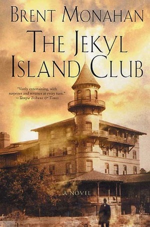 The Jekyl Island Club by Brent Monahan, Gordon Van Gelder