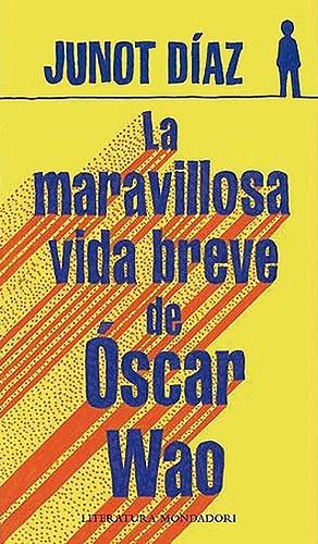 La breve y maravillosa vida de Óscar Wao [The Brief Wondrous Life of Oscar Wao] by Junot Díaz