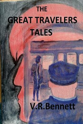 The great travelers tales by V. R. Bennett, T. J. Bennett